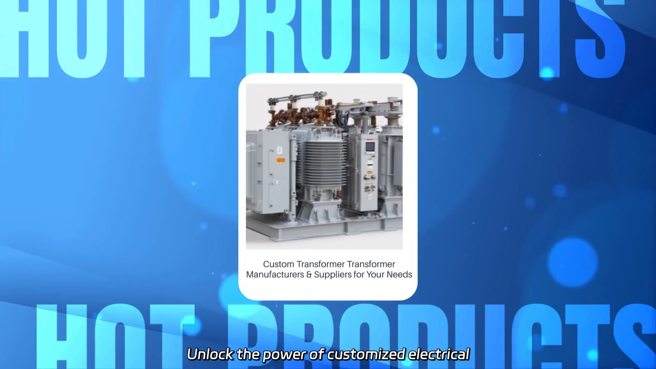 Custom Transformer Solutions: Tailored Manufacturing for Your Requirements
